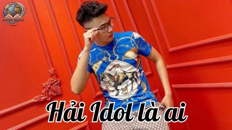 Hải Idol là ai? Tiểu sử và sự nghiệp của Hải Idol mới nhất