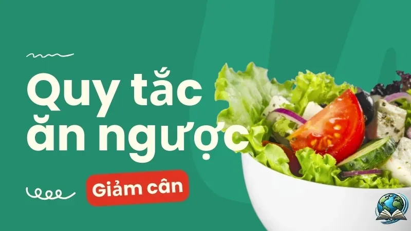 Quy tắc ăn ngược giúp bạn giảm cân mà không cần nhịn đói 1