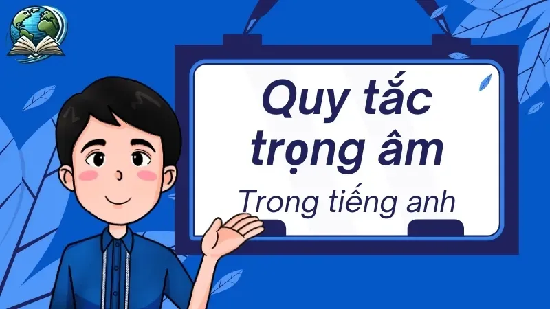 Mẹo nhận biết trọng âm qua những quy tắc dễ nhớ nhất 1