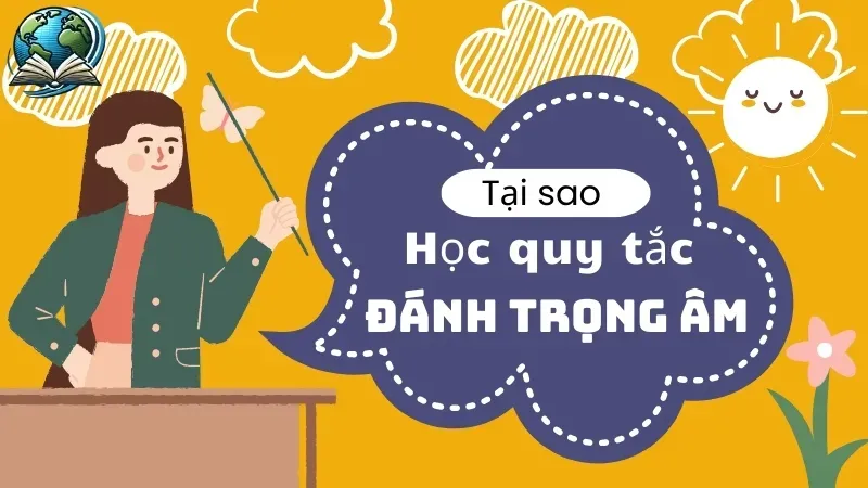 Mẹo nhận biết trọng âm qua những quy tắc dễ nhớ nhất 2