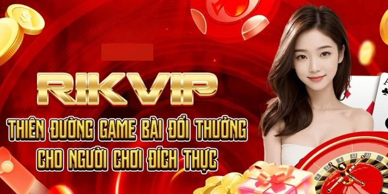 Chơi RIKVIP nhận thưởng lớn mỗi ngày là gì?