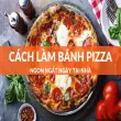 Hướng dẫn cách làm bánh pizza tại nhà ngon giòn chuẩn vị