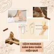 Cách massage chân hiệu quả giúp giảm đau mệt mỏi nhanh chóng