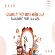 Cách quản lý thời gian hiệu quả giúp tăng năng suất làm việc