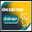 Tác hại sóng điện từ: ảnh hưởng não bộ tim mạch và giấc ngủ