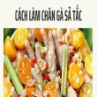 Cách làm chân gà sả tắc đơn giản mà hương vị tuyệt hảo