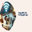 Tác hại của sóng wifi và bí kíp bảo vệ sức khỏe cả gia đình
