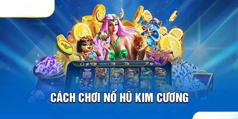 Khám phá thế giới game Nổ Hũ Kim Cương