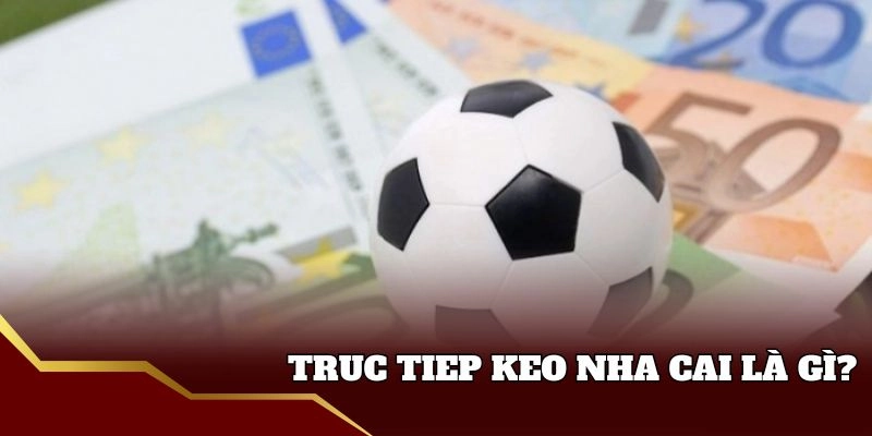 Giới thiệu truc tiep keo nha cai