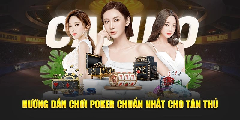 Hướng dẫn chơi Poker chuẩn 