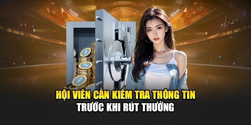 Hội viên cần kiểm tra thông tin trước khi rút thưởng