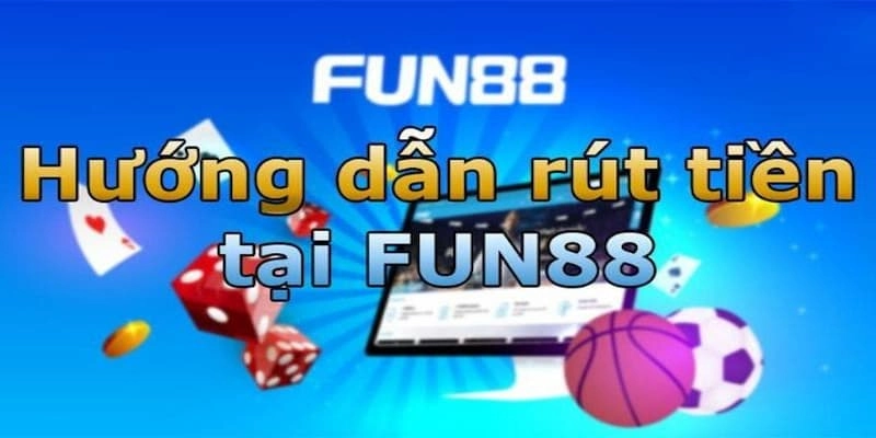  Rút tiền Fun88 dễ dàng sau khi thắng lớn tại game bài và slot.