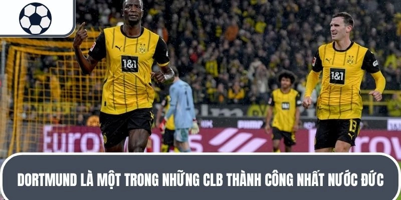 Dortmund là một trong những CLB thành công nhất nước Đức