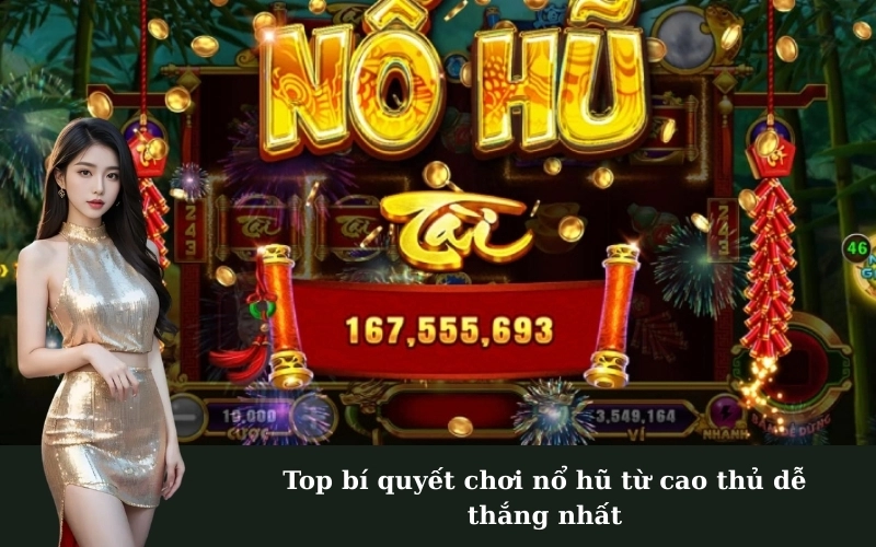 Top bí quyết chơi nổ hũ từ cao thủ dễ thắng nhất