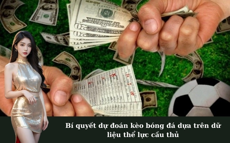 Bí quyết dự đoán kèo bóng đá dựa trên dữ liệu thể lực cầu thủ