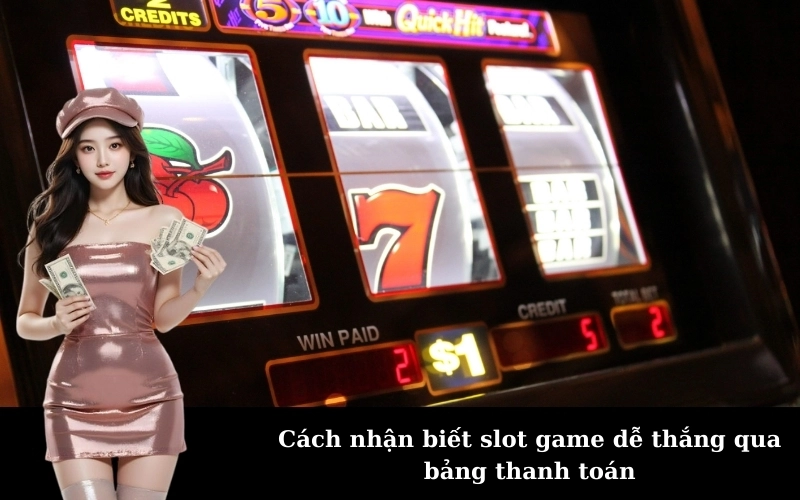 Bảng thanh toán slot game là gì và vì sao nó quan trọng?