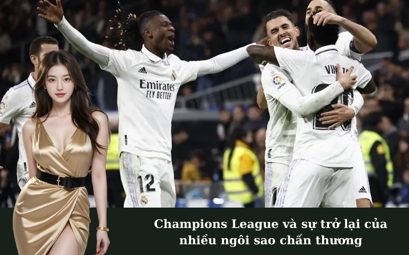 Champions League và sự trở lại của nhiều ngôi sao chấn thương