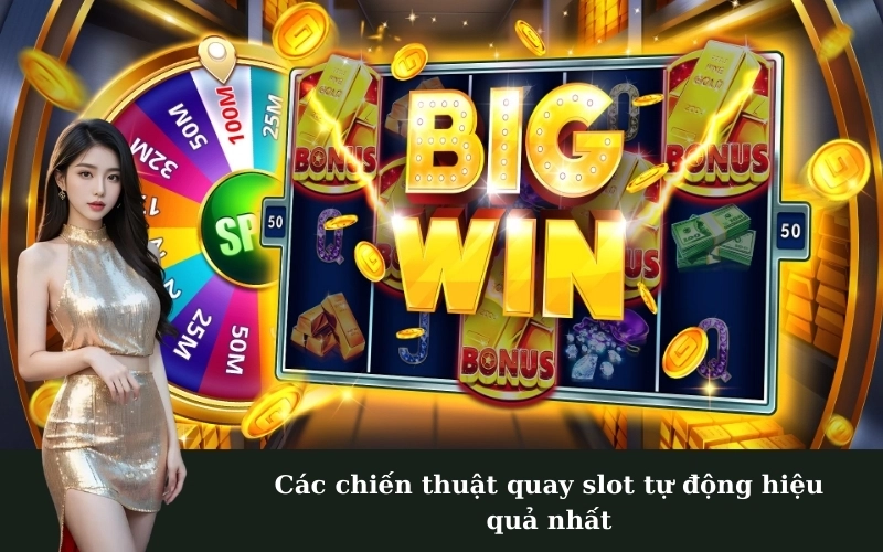 Các chiến thuật quay slot tự động hiệu quả nhất