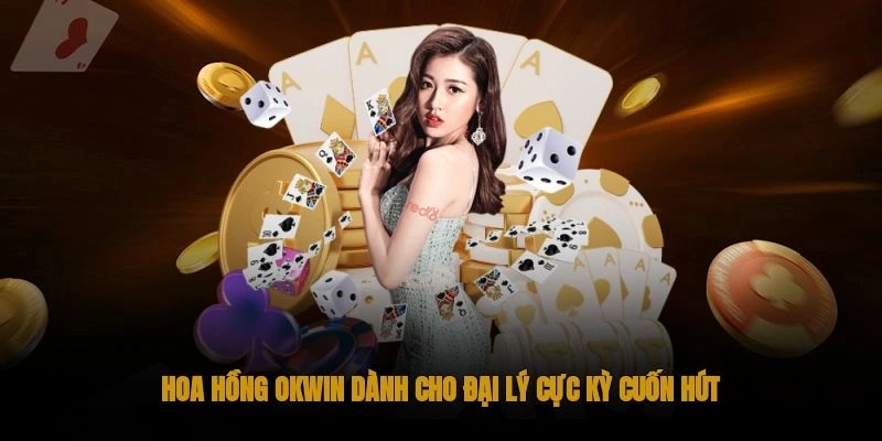 Hệ thống hoa hồng và thưởng khi trở thành đại lý Okwin