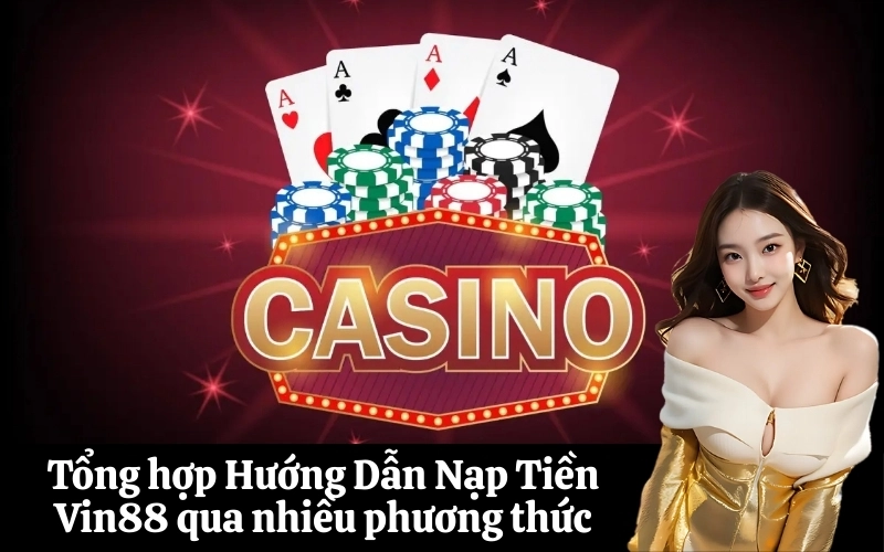 Các phương thức nạp tiền Vin88 phổ biến nhất