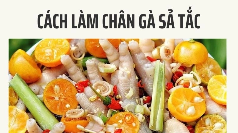 Chân gà sả tắc ngon là phải chọn nguyên liệu thế nào?