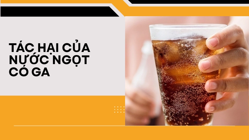 Tác hại của nước ngọt có ga đối với sức khỏe