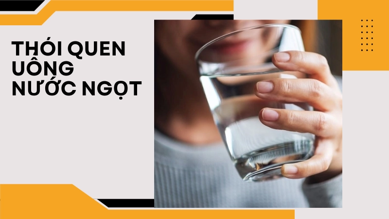 Thói quen uống nước ngọt cần thay đổi ngay