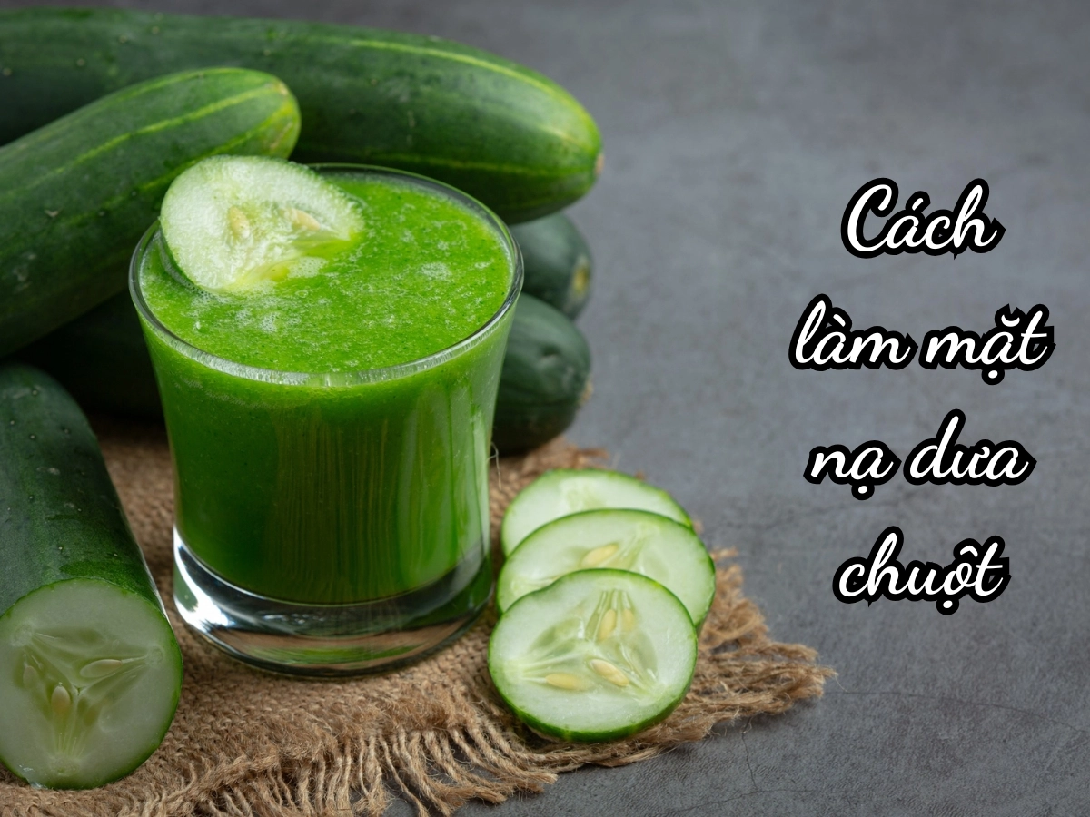 Bỏ túi cách làm mặt nạ dưa chuột trắng sáng da