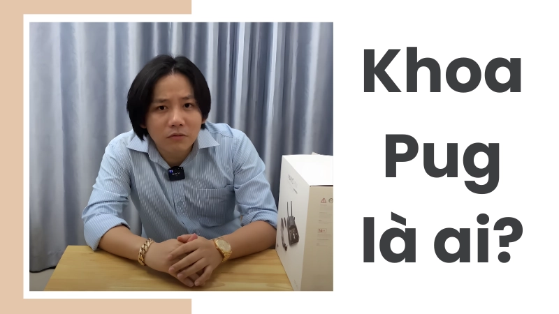Khoa Pug là ai và hành trình trở thành hiện tượng?