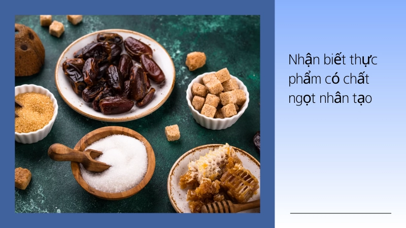 Cách nhận biết thực phẩm chứa chất tạo ngọt