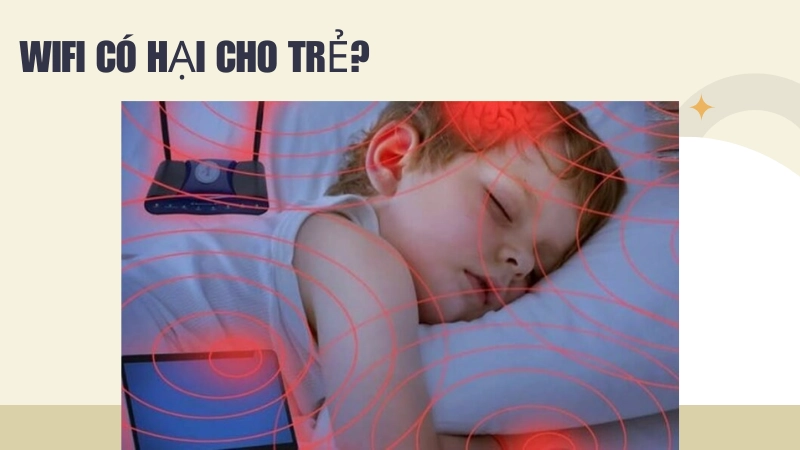 Nguy cơ từ sóng wifi đối với trẻ nhỏ