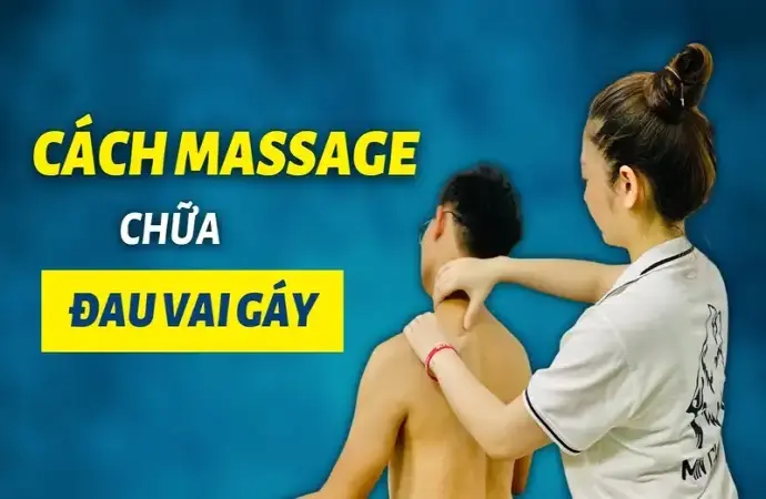 Cách massage cổ vai gáy hiệu quả giúp giảm đau nhanh tại nhà