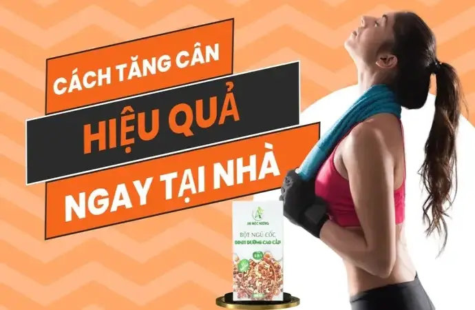 Cách tăng cân hiệu quả nhanh chóng và an toàn cho mọi người