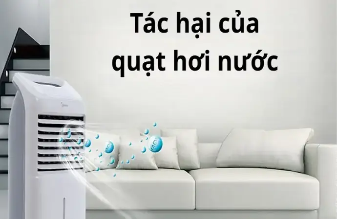 Tác hại quạt hơi nước và cách sử dụng an toàn cho gia đình
