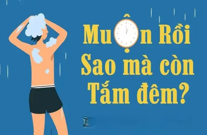 Tác hại tắm khuya khiến cơ thể mệt mỏi và ảnh hưởng sức khỏe