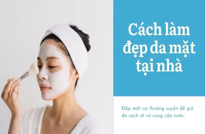 Cách làm đẹp da mặt tại nhà không cần đến spa đắt đỏ