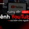 Bí quyết tạo kênh YouTube thành công và kiếm tiền hiệu quả năm 2026