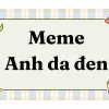 Khám phá Meme Anh Da Đen Bất Ngờ:guồn gốc và những biểu cảm hài hước nhất