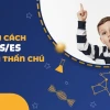 Quy tắc thêm s và es vào danh từ trong tiếng Anh chi tiết và dễ hiểu