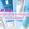 Sữa rửa mặt La Roche-Posay cho da dầu mụn: Lựa chọn tối ưu 2026