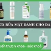 Top 21+ Sữa Rửa Mặt Phù Hợp Cho Da Dầu Mụn Nhạy Cảm Chuẩn Y Khoa 2026