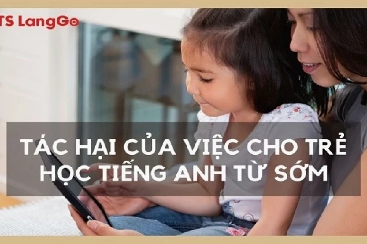 Tác hại của việc cho trẻ học tiếng Anh sớm: Lợi bất cập hại?