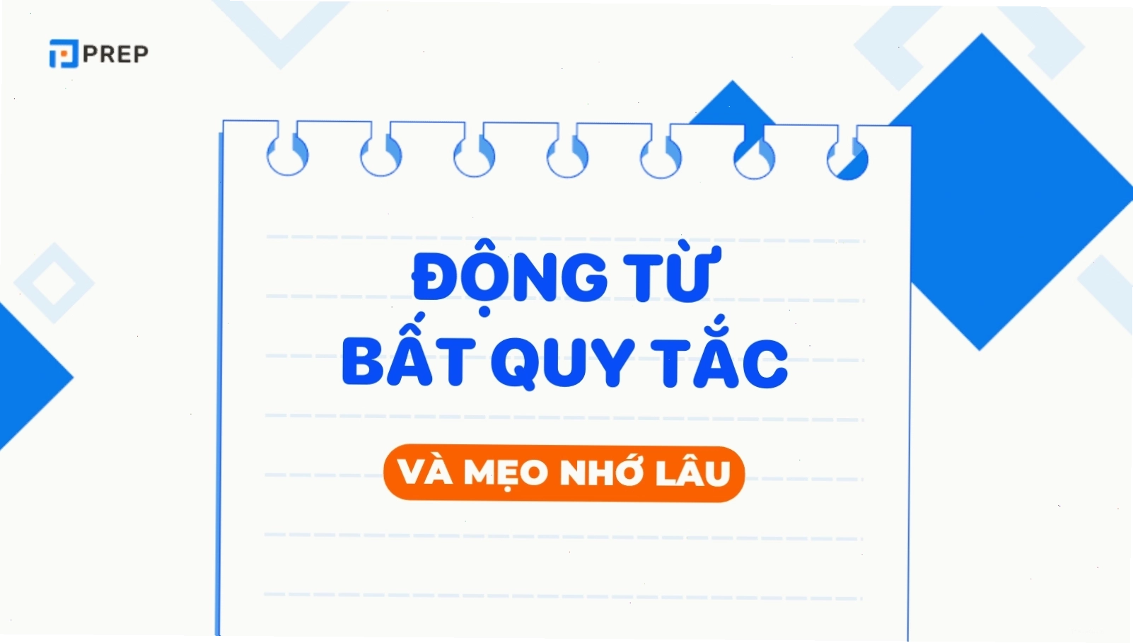 Bảng tổng hợp 360 động từ bất quy tắc tiếng Anh