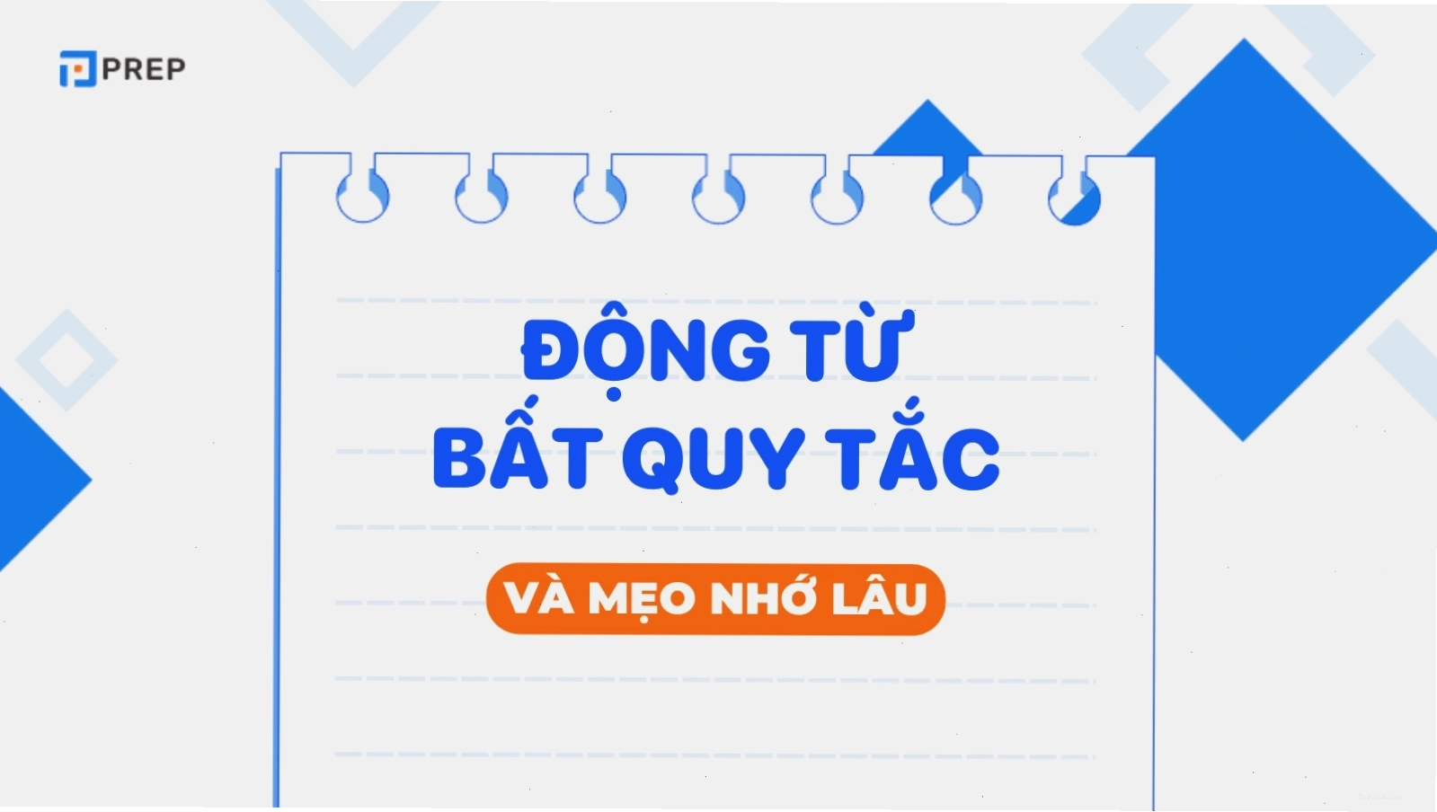 Bảng tổng hợp 360 động từ bất quy tắc tiếng Anh