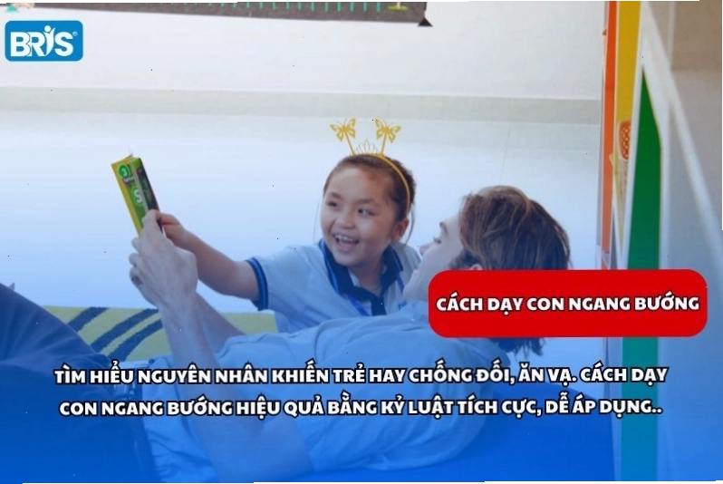 Cách dạy con ngang bướng