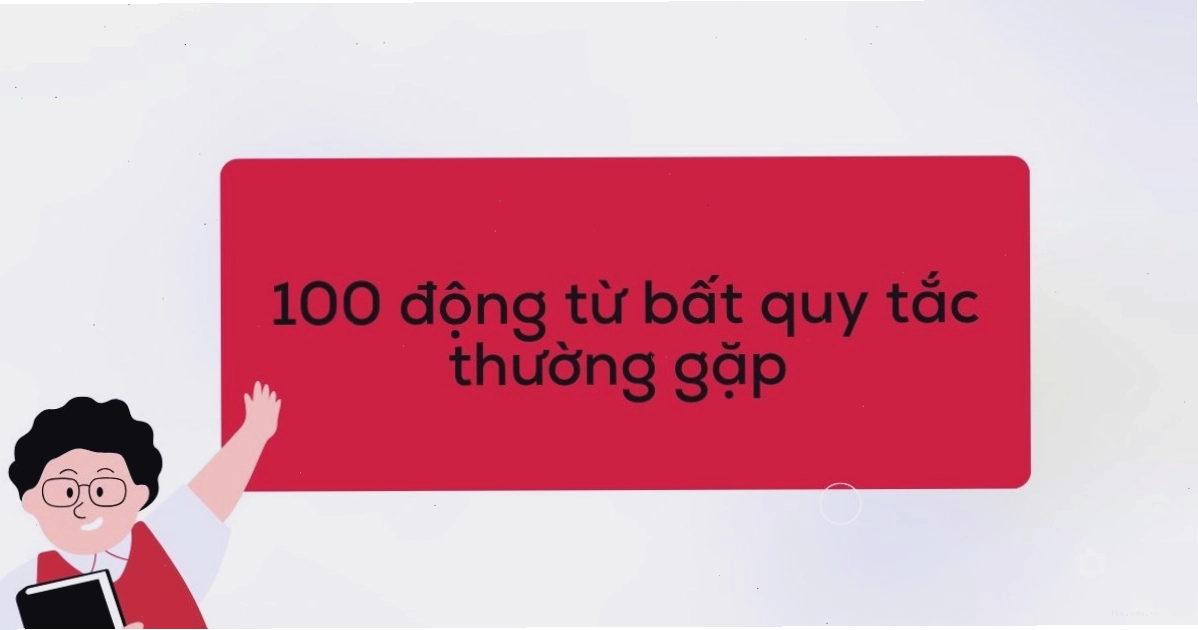 Hình ảnh minh họa bảng động từ bất quy tắc tiếng Anh thường gặp