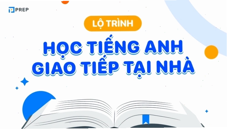 Lộ trình học tiếng Anh giao tiếp hiệu quả tại nhà