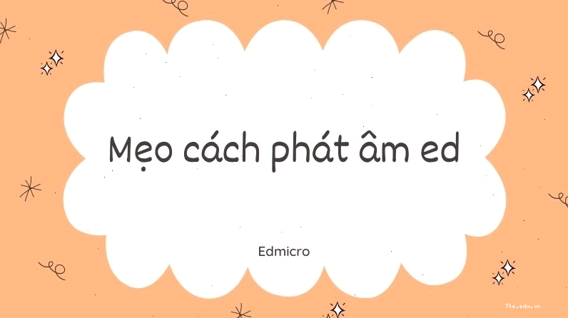 Mẹo phát âm đuôi ed cho động từ kết thúc bằng e