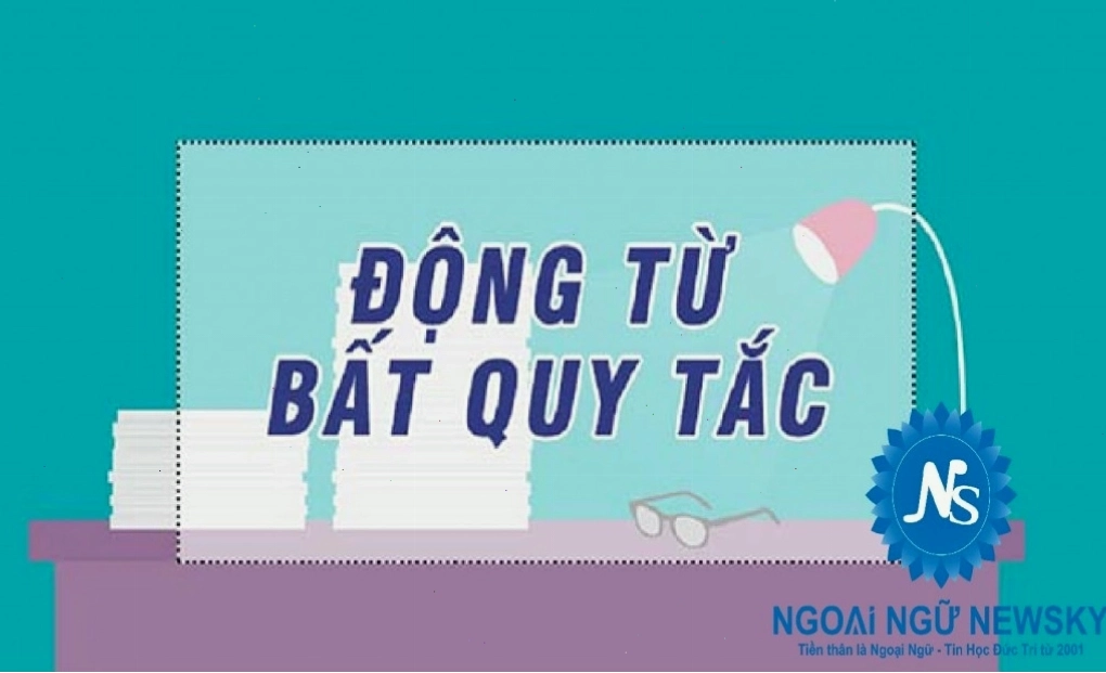 Minh họa danh sách 100 động từ bất quy tắc thông dụng trong tiếng Anh