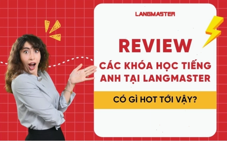 Review các khóa học tiếng Anh tại Langmaster